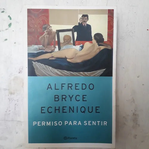 Libro usado en venta: Permiso para sentir - Antimemorias 2 de Alfredo Bryce Echenique; editorial Planeta impreso en 2005 envios a todo el mundo.1