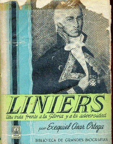 Libro usado en venta: Liniers - Una vida frente a la gloria y a la adversidad de Exequiel C. Ortega; editorial Claridad impreso en 1944.1