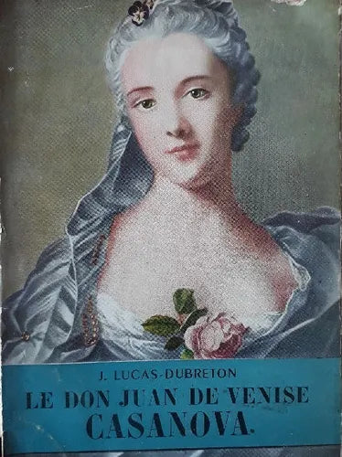 Libro usado en venta: Le Don Juan de Venise Casanova de J. Lucas Dubreton; editorial Librairie Arthème Fayard impreso en 1955 envios a todo el mundo.1