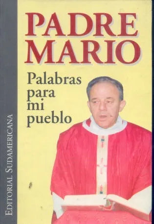 Libro usado en venta: Padre Mario: Palabras para mi pueblo de Jorge I. Zicolillo; editorial Sudamericana impreso en 1996 envios a todo el mundo.1