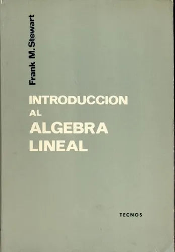Libro usado en venta: Introduccion al algebra lineal de Frank M. Stewart; editorial Tecnos impreso en 1971 realizamos envios a todo el mundo.1