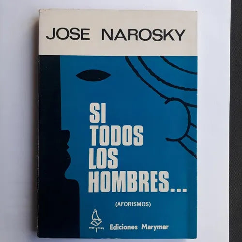 Libro usado en venta: Si todos los hombres de Jose Narosky; editorial Marymar impreso en 1977 realizamos envios a todo el mundo.1