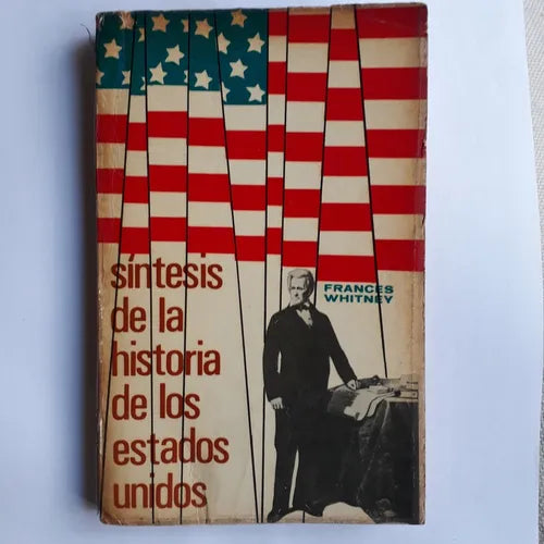Libro usado en venta: Sintesis de la historia de los Estados Unidos de Frances Whitney; editorial Limusa - Wiley impreso en 1966.1
