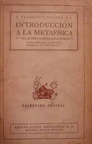 Libro usado en venta: Introduccion a la metafisica de P. Francisco Suarez; editorial Espasa - Calpe impreso en 1943 realizamos envios a todo el mundo.1