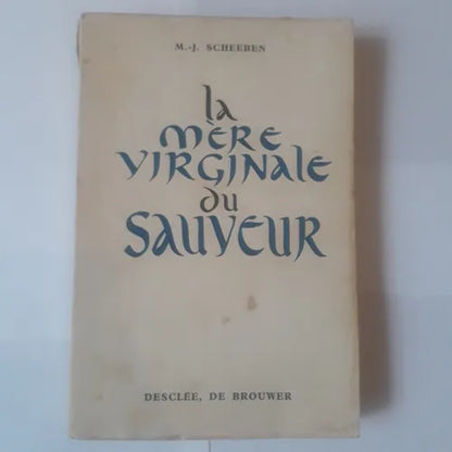 Libro usado en venta: La mere virginale du sauveur de M. J. Scheeben; editorial Desclee de Brouwer impreso en 1953 realizamos envios a todo el mundo.1