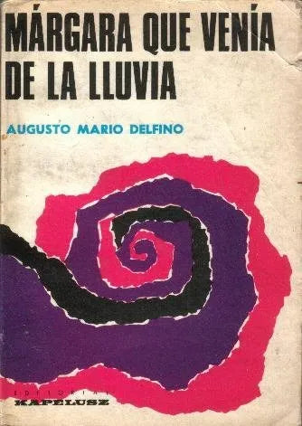 Libro usado en venta: Margara que venia de la lluvia de Augusto Mario Delfino; editorial Kapelusz impreso en 1971 realizamos envios a todo el mundo.1