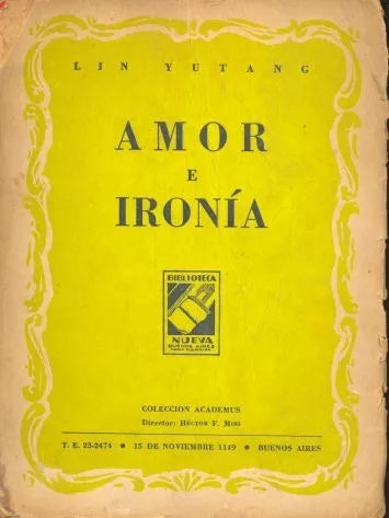 Libro usado en venta: Amor e ironia de Lin Yutang; editorial Biblioteca Nueva impreso en 1948 realizamos envios a todo el mundo.1