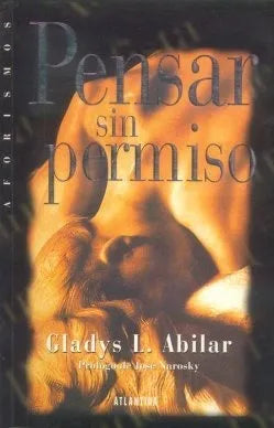 Libro usado en venta: Pensar sin permiso de Gladys L. Abilar; editorial Atlantida impreso en 1999 realizamos envios a todo el mundo.1