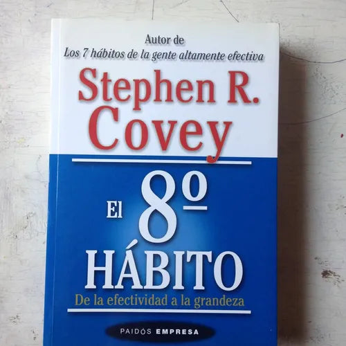 Libro usado en venta: El 8? habito - De la efectividad a la grandeza de Stephen R. Covey; editorial Paidos impreso en 2005 envios a todo el mundo.1