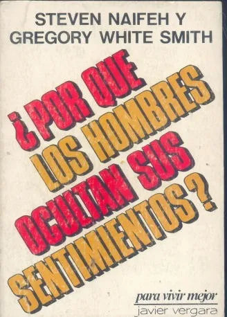 Libro usado en venta: ?Por que los hombres ocultan sus sentimientos? de Steven Naifeh - Gregory White Smith; editorial Javier Vergara impreso en 1984.1