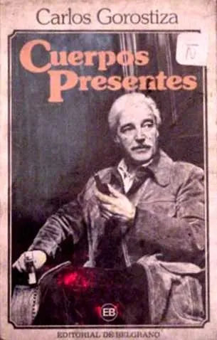 Libro usado en venta: Cuerpos presentes de Carlos Gorostiza; editorial De Belgrano impreso en 1982 realizamos envios a todo el mundo.1