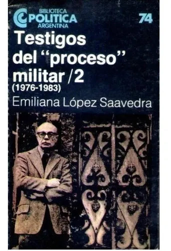 Libro usado en venta: Testigos del proceso militar/2 (1976-1983) de Saavedra; editorial Centro Editor de America Latina impreso en 1984.1