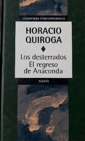 Libro usado en venta: Los desterrados - El regreso de Anaconda de Horacio Quiroga; editorial Altaya impreso en 1999 realizamos envios a todo el mundo.1