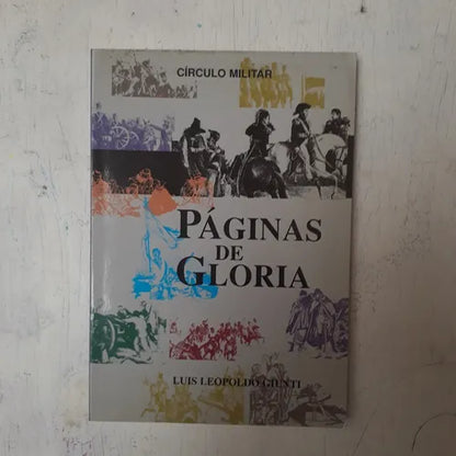 Libro usado en venta: Paginas de gloria de Luis Leopoldo Giunti; editorial Circulo Militar impreso en 2002 realizamos envios a todo el mundo.1
