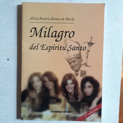 Libro usado en venta: Milagro del Espiritu Santo de Alicia Beatriz Romeo de Skerly; editorial Dunken impreso en 2014 realizamos envios a todo el mundo.1