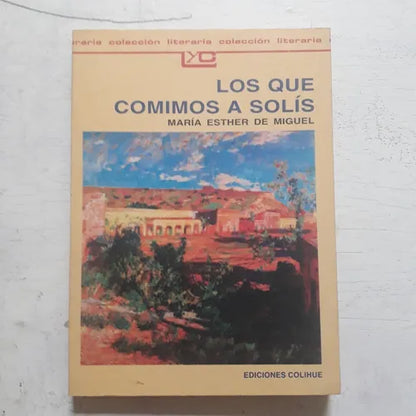 Libro usado en venta: Los que comimos a Solis de Maria Esther de Miguel; editorial Colihue impreso en 1996 realizamos envios a todo el mundo.1