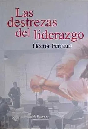 Libro usado en venta: Las destrezas del liderazgo de Hector Ferrauti; editorial De Belgrano impreso en 1997 realizamos envios a todo el mundo.1