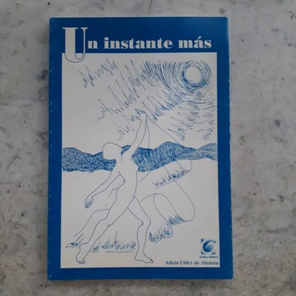 Libro usado en venta: Un instante mas de Alicia Uldry de Aleman; editorial Gofica impreso en 1999 realizamos envios a todo el mundo.1