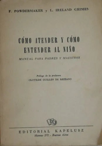 Libro usado en venta: Como atender y como entender al ni?o de F. Powdermaker - L. Ireland Grimes; editorial Kapelusz impreso en 1952.1