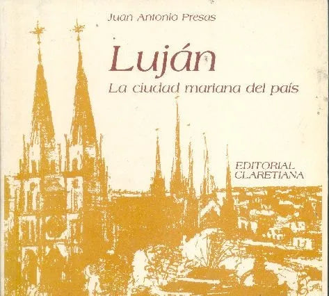 Libro usado en venta: Lujan: La ciudad mariana del pais de Juan Antonio Presas; editorial Claretiana impreso en 1982 realizamos envios a todo el mundo.1