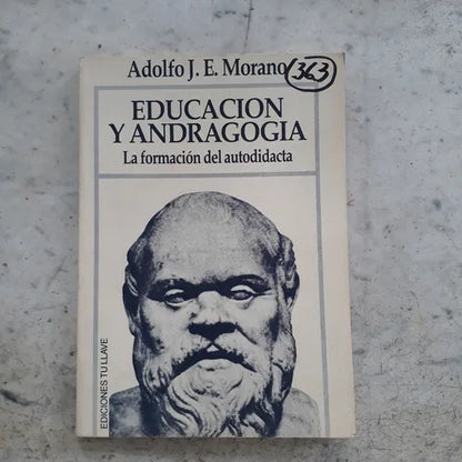 Libro usado en venta: Educacion y andragogia - La formacion del autodidacta de Adolfo J. E. Morano; editorial Tu llave impreso en 1989.1