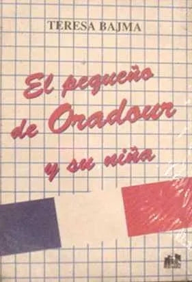Libro usado en venta: El peque?o de oradour y su ni?a de Teresa Bajma; editorial Lumen impreso en 1990 realizamos envios a todo el mundo.1