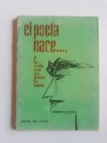 Libro usado en venta: El poeta nace?.y la vida con su dolor lo hace de Rafael Roganovich (Arriel del Valle); impreso en 1972 envios a todo el mundo.1