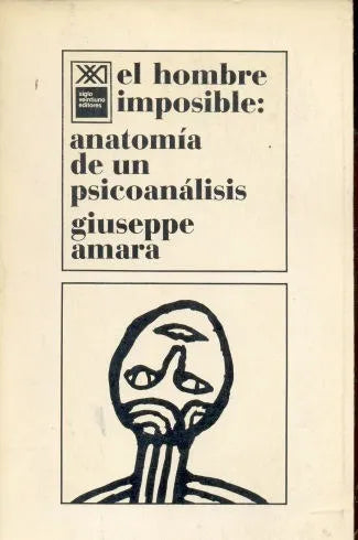 Libro usado en venta: El hombre imposible: anatomia de un psicoanalisis de Giuseppe Amara; editorial Siglo XXI impreso en 1987 envios a todo el mundo.1