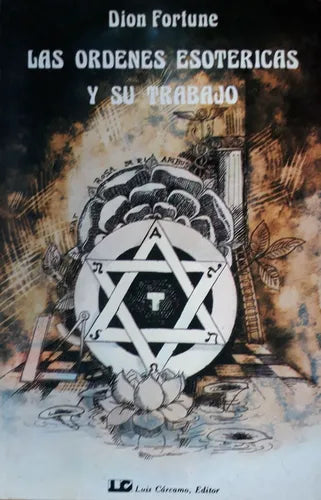 Libro usado en venta: Las ordenes esotericas y su trabajo de Dion Fortune; editorial Luis Carcamo impreso en 1982 realizamos envios a todo el mundo.1