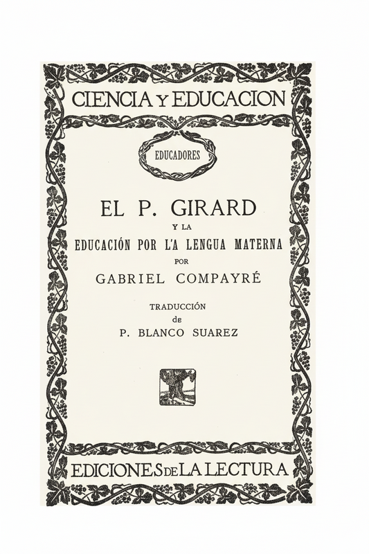 El P. Girard y la educacion por la lengua materna por Gabriel Compayre.