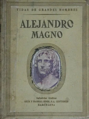 Libro usado en venta: Vida de Alejandro Magno de Juan Palau Vera; editorial Seix Barral impreso en 1942 realizamos envios a todo el mundo.1