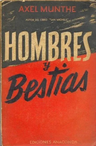 Libro usado en venta: Hombres y bestias de Axel Munthe; editorial Anaconda impreso en 1939 realizamos envios a todo el mundo.1