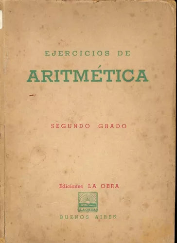 Libro usado en venta: Ejercicios de aritmetica - Segundo grado; editorial La Obra impreso en 1954 realizamos envios a todo el mundo.1