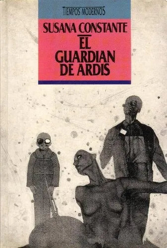 Libro usado en venta: El guardian de ardis de Susana Constante; editorial Ediciones B impreso en 1989 realizamos envios a todo el mundo.1