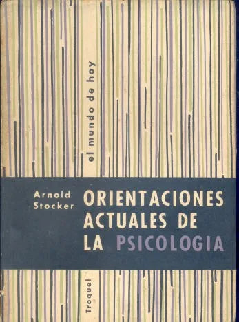 Libro usado en venta: Orientaciones actuales de la Psicologia de Arnold Stocker; editorial Troquel impreso en 1963 realizamos envios a todo el mundo.1