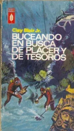 Libro usado en venta: Buceando en busca de placer y de tesoros de Clay Blair Jr.; editorial Plaza & Janes impreso en 1966 envios a todo el mundo.1