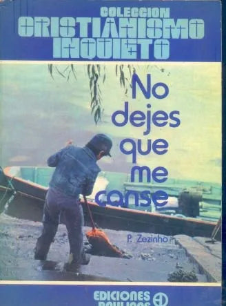 Libro usado en venta: No dejes que me canse de P. Zezinho SCJ; editorial Paulinas impreso en 1980 realizamos envios a todo el mundo.1