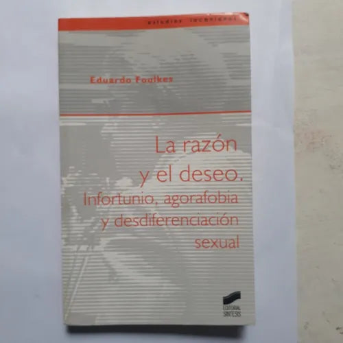 Libro usado en venta: La razon y el deseo de Eduardo Foulkes; editorial Sintesis impreso en 2004 realizamos envios a todo el mundo.1