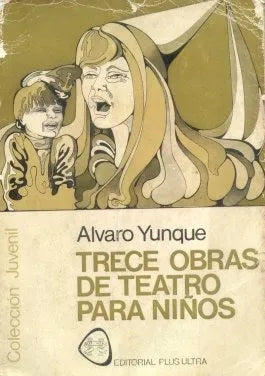 Libro usado en venta: Trece obras de teatro para ni?os de Alvaro Yunque; editorial Plus Ultra impreso en 1973 realizamos envios a todo el mundo.1