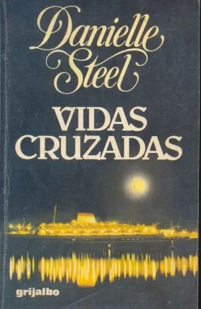 Libro usado en venta: Vidas Cruzadas de Danielle Steel; editorial Grijalbo impreso en 1984 realizamos envios a todo el mundo.1