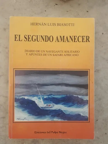 Libro usado en venta: El segundo amanecer de Hernan Luis Biasotti; editorial Del Pulpo Negro impreso en 1998 realizamos envios a todo el mundo.1