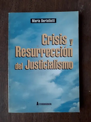Libro usado en venta: Crisis y resurreccion del Justicialismo de Mario Bertellotti; editorial Corregidor impreso en 1998 envios a todo el mundo.1