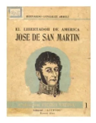 Libro usado en venta: El libertador de America Jose de San Martin de Bernardo Gonzalez Arrili; editorial Activos impreso en 1952.1