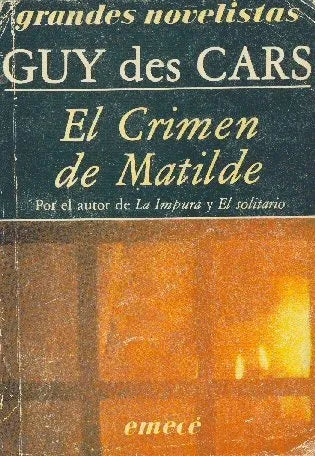 Libro usado en venta: El crimen de Matilde de Guy des Cars; editorial Emece impreso en 1987 realizamos envios a todo el mundo.1