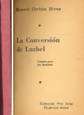 Libro usado en venta: La conversion de Luzbel de Manuel Cerban Rivas; editorial Pro Arte impreso en 1943 realizamos envios a todo el mundo.1