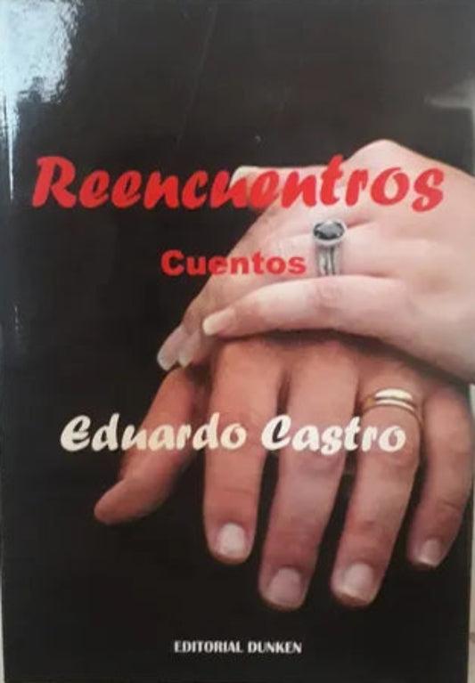 Libro usado en venta: Reencuentros de Eduardo Castro; editorial Dunken impreso en 2009 realizamos envios a todo el mundo.1