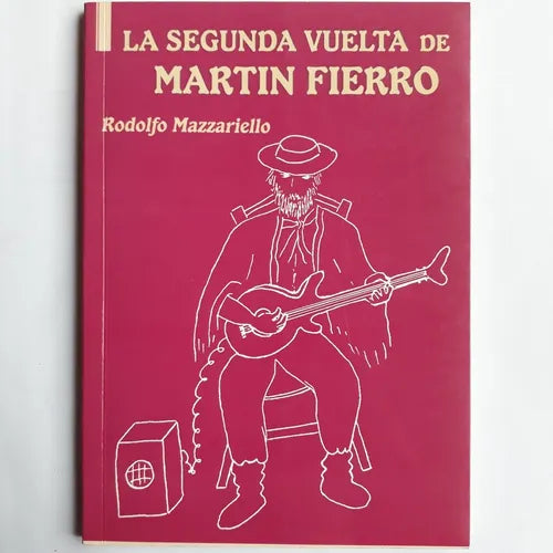 Libro usado en venta: La segunda vuelta de Martin Fierro de Rodolfo Mazzariello; editorial Tu llave impreso en 2005 realizamos envios a todo el mundo.1