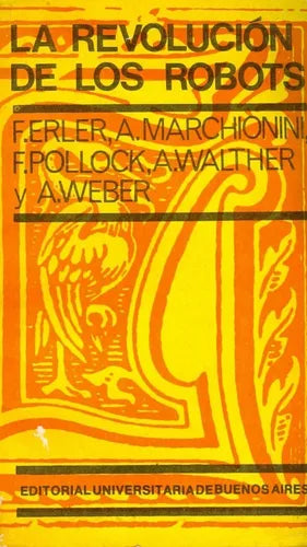 Libro usado en venta: La revolucion de los robots de F. Erler A. Marchionini y otros; editorial Eudeba impreso en 1970 envios a todo el mundo.1