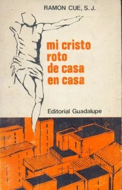 Libro usado en venta: Mi Cristo roto de casa en casa de Ramon Cue; editorial Guadalupe impreso en 1973 realizamos envios a todo el mundo.1