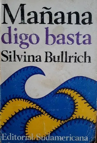 Libro usado en venta: Ma?ana digo Basta de Silvina Bullrich; editorial Sudamericana impreso en 1969 realizamos envios a todo el mundo.1